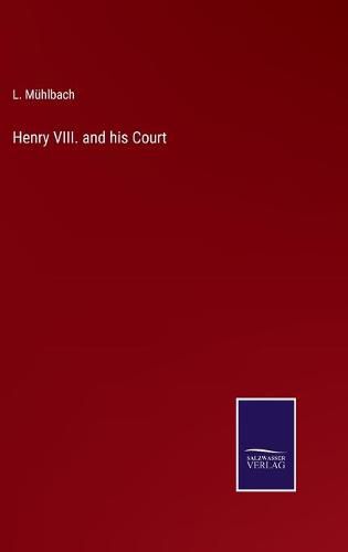 Cover image for Henry VIII. and his Court