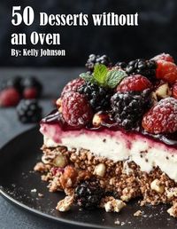 Cover image for 50 Desserts without an Oven