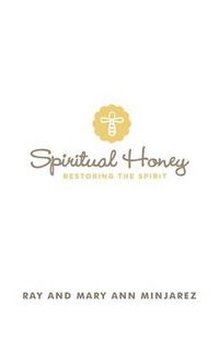 Cover image for Spiritual Honey: Restoring the Spirit