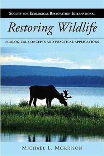 Cover image for Restoring Wildlife: Ecological Concepts and Practical Applications