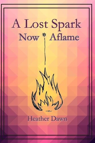 Cover image for A Lost Spark, Now Aflame