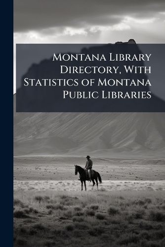 Cover image for Montana Library Directory, With Statistics of Montana Public Libraries