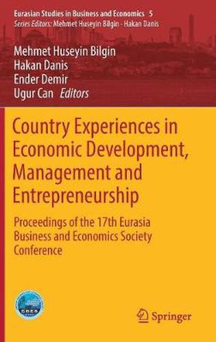 Country Experiences in Economic Development, Management and Entrepreneurship: Proceedings of the 17th Eurasia Business and Economics Society Conference