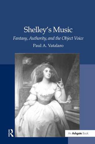 Cover image for Shelley's Music: Fantasy, Authority, and the Object Voice