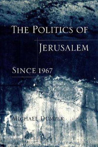 Cover image for The Politics of Jerusalem Since 1967