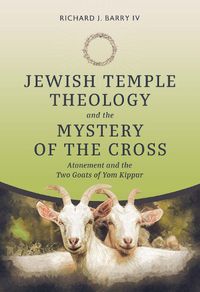 Cover image for Jewish Temple Theology and the Mystery of the Cross