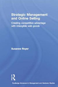 Cover image for Strategic Management and Online Selling: Creating Competitive Advantage with Intangible Web Goods