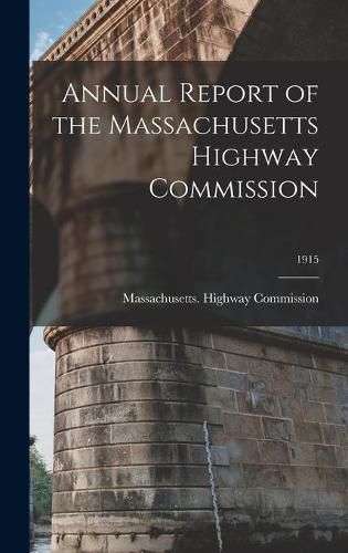 Cover image for Annual Report of the Massachusetts Highway Commission; 1915