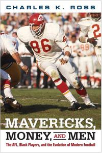 Cover image for Mavericks, Money, and Men: The AFL, Black Players, and the Evolution of Modern Football