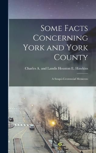 Cover image for Some Facts Concerning York and York County