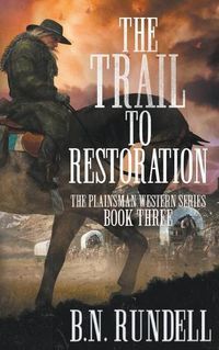 Cover image for The Trail to Restoration: A Classic Western Series