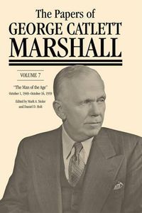 Cover image for The Papers of George Catlett Marshall: The Man of the Age,  October 1, 1949-October 16, 1959