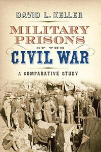 Cover image for Military Prisons of the Civil War: A Comparative Study