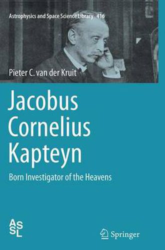 Cover image for Jacobus Cornelius Kapteyn: Born Investigator of the Heavens