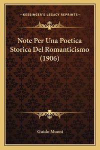 Cover image for Note Per Una Poetica Storica del Romanticismo (1906)