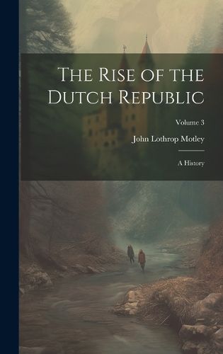 Cover image for The Rise of the Dutch Republic