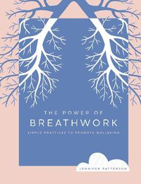 Cover image for The Power of Breathwork: Simple Practices to Promote Wellbeing