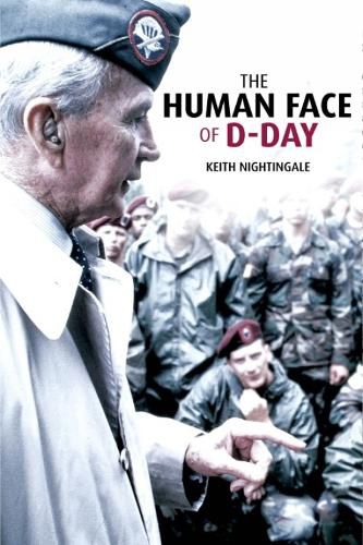 Cover image for The Human Face of D-Day: Walking the Battlefields of Normandy: Essays, Reflections, and Conversations with Veterans of the Longest Day