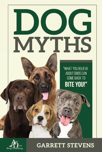 Cover image for Dog Myths: What you Believe about dogs can come back to BITE You!