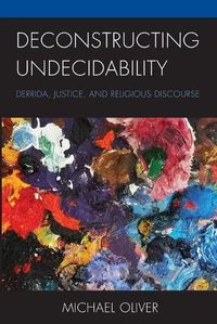 Cover image for Deconstructing Undecidability: Derrida, Justice, and Religious Discourse