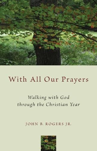 Cover image for With All Our Prayers: Walking with God through the Christian Year