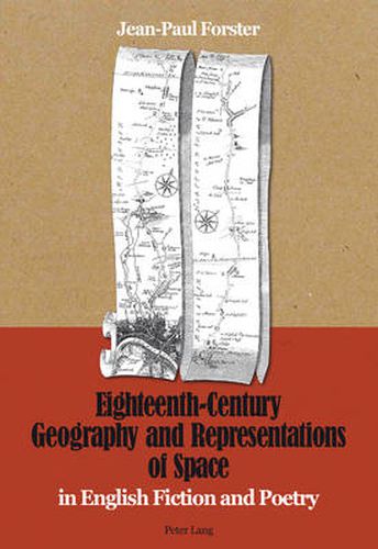 Eighteenth-Century Geography and Representations of Space: in English Fiction and Poetry