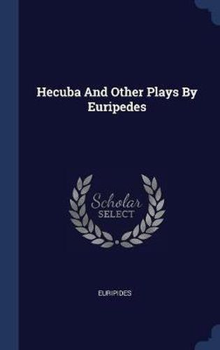 Hecuba and Other Plays by Euripedes