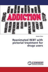 Cover image for Reanimated REBT with pictorial treatment for drugs users