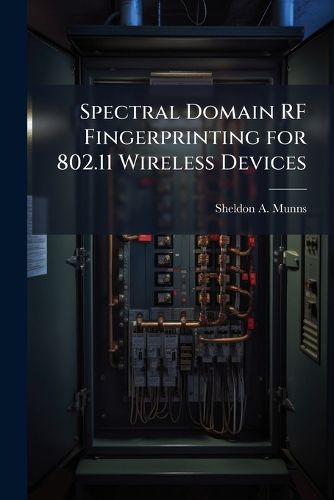 Cover image for Spectral Domain RF Fingerprinting for 802.11 Wireless Devices