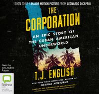 Cover image for The Corporation: The Rise and Fall of America's Cuban Mafia