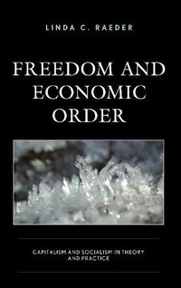 Cover image for Freedom and Economic Order: Capitalism and Socialism in Theory and Practice