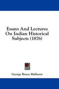 Cover image for Essays and Lectures on Indian Historical Subjects (1876)