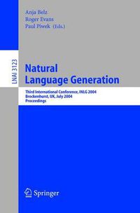 Cover image for Natural Language Generation: Third International Conference, INLG 2004, Brockenhurst, UK, July 14-16, 2004, Proceedings