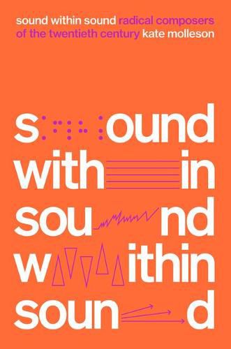 Sound Within Sound: Radical Composers of the Twentieth Century