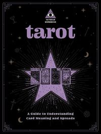 Cover image for Tarot: An In Focus Workbook: A Guide to Understanding Card Meanings and Spreads