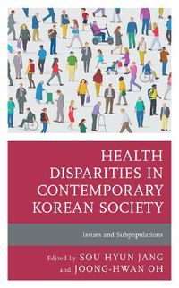 Cover image for Health Disparities in Contemporary Korean Society: Issues and Subpopulations