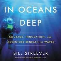 Cover image for In Ocean's Deep: Courage, Innovation, and Adventure Beneath the Waves