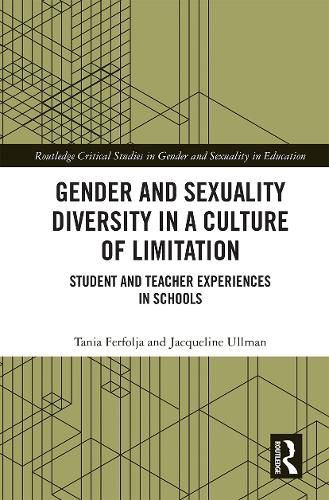 Gender and Sexuality Diversity in a Culture of Limitation: Student and Teacher Experiences in Schools