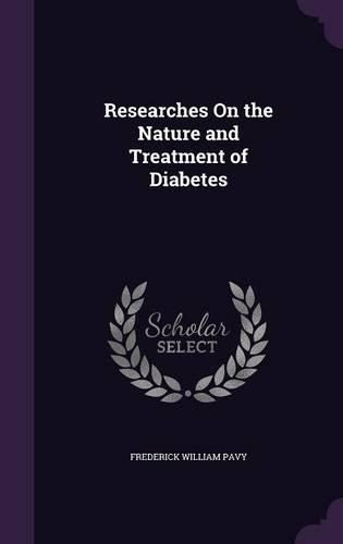 Cover image for Researches on the Nature and Treatment of Diabetes