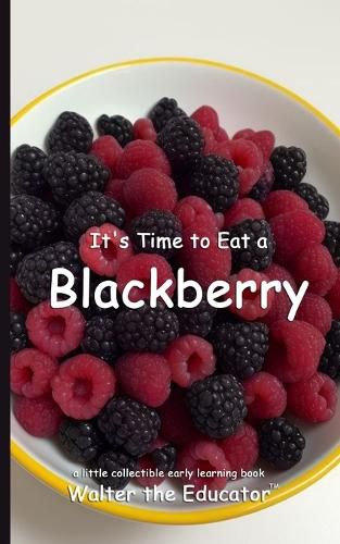 Cover image for It's Time to Eat a Blackberry