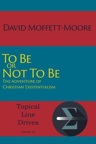 Cover image for To Be or Not To Be: The Adventure of Christian Existentialism