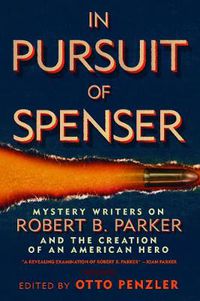 Cover image for In Pursuit of Spenser: Mystery Writers on Robert B. Parker and the Creation of an American Hero