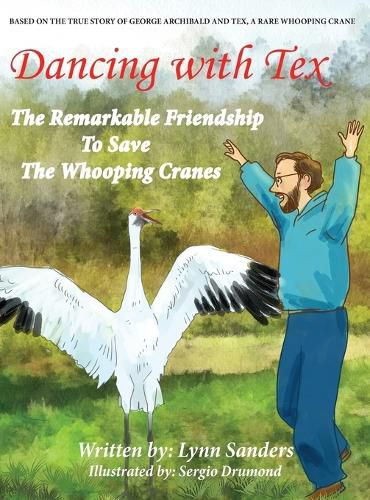 Cover image for Dancing with Tex: The Remarkable Friendship to Save The Whooping Cranes