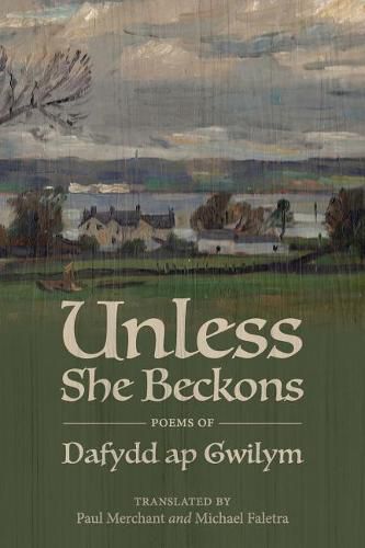 Unless She Beckons: Poems by Dafydd AP Gwilym