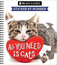 Cover image for Brain Games - Sticker by Number: All You Need Is Cats