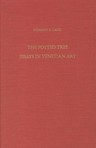 Cover image for The Potted Tree: Essays in Venetian Art