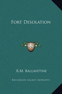 Cover image for Fort Desolation