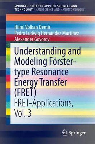 Cover image for Understanding and Modeling Foerster-type Resonance Energy Transfer (FRET): FRET-Applications,  Vol. 3