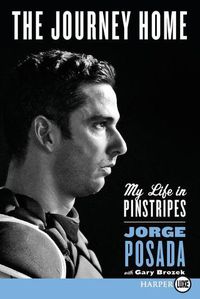 Cover image for The Journey Home: My Life in Pinstripes [Large Print]