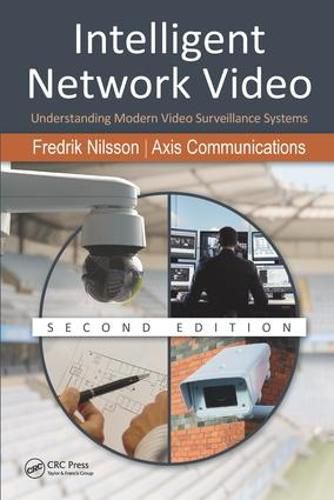 Cover image for Intelligent Network Video: Understanding Modern Video Surveillance Systems, Second Edition